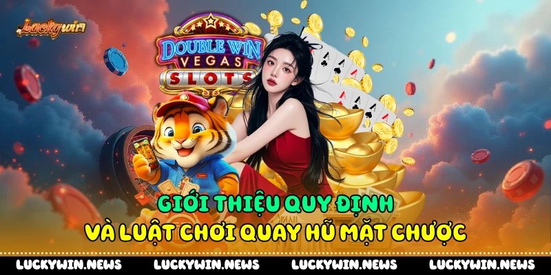Giới thiệu quy định và luật chơi quay hũ mặt chược
